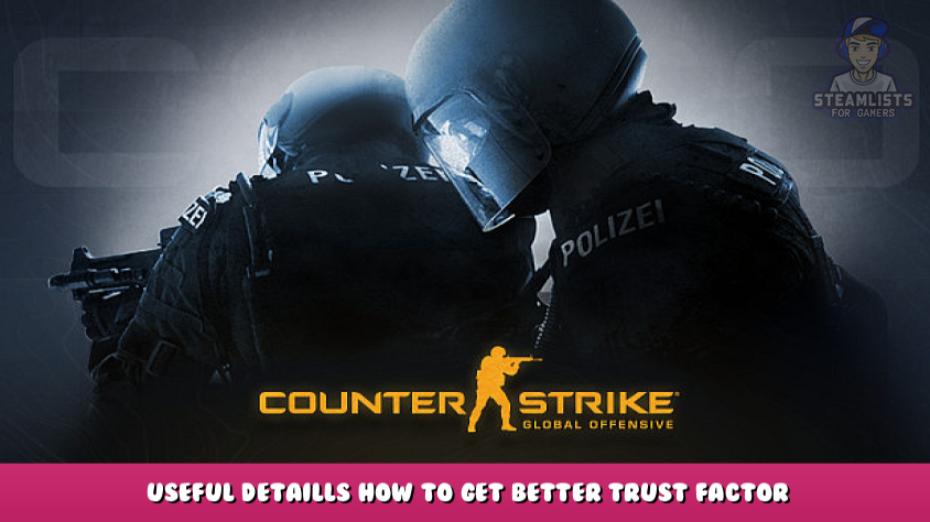 Counter-Strike: Global Offensive – Przydatne informacje Jak uzyskać lepszy współczynnik zaufania w CSGO