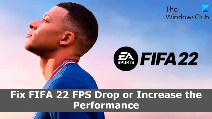 Napraw spadek liczby klatek na sekundę w FIFA 22 lub zwiększ wydajność
