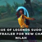 League Of Legends nagle wypuszcza zwiastun nowego bohatera: Nilah