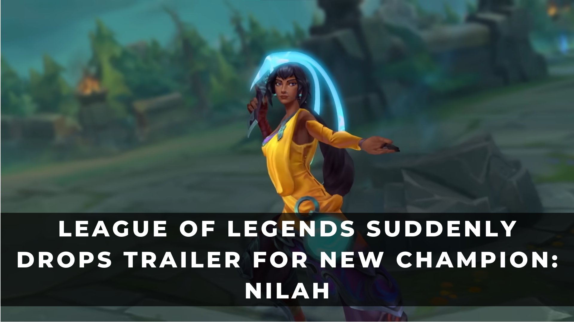 League Of Legends Suddenly Drops Trailer for New Champion Nilah
