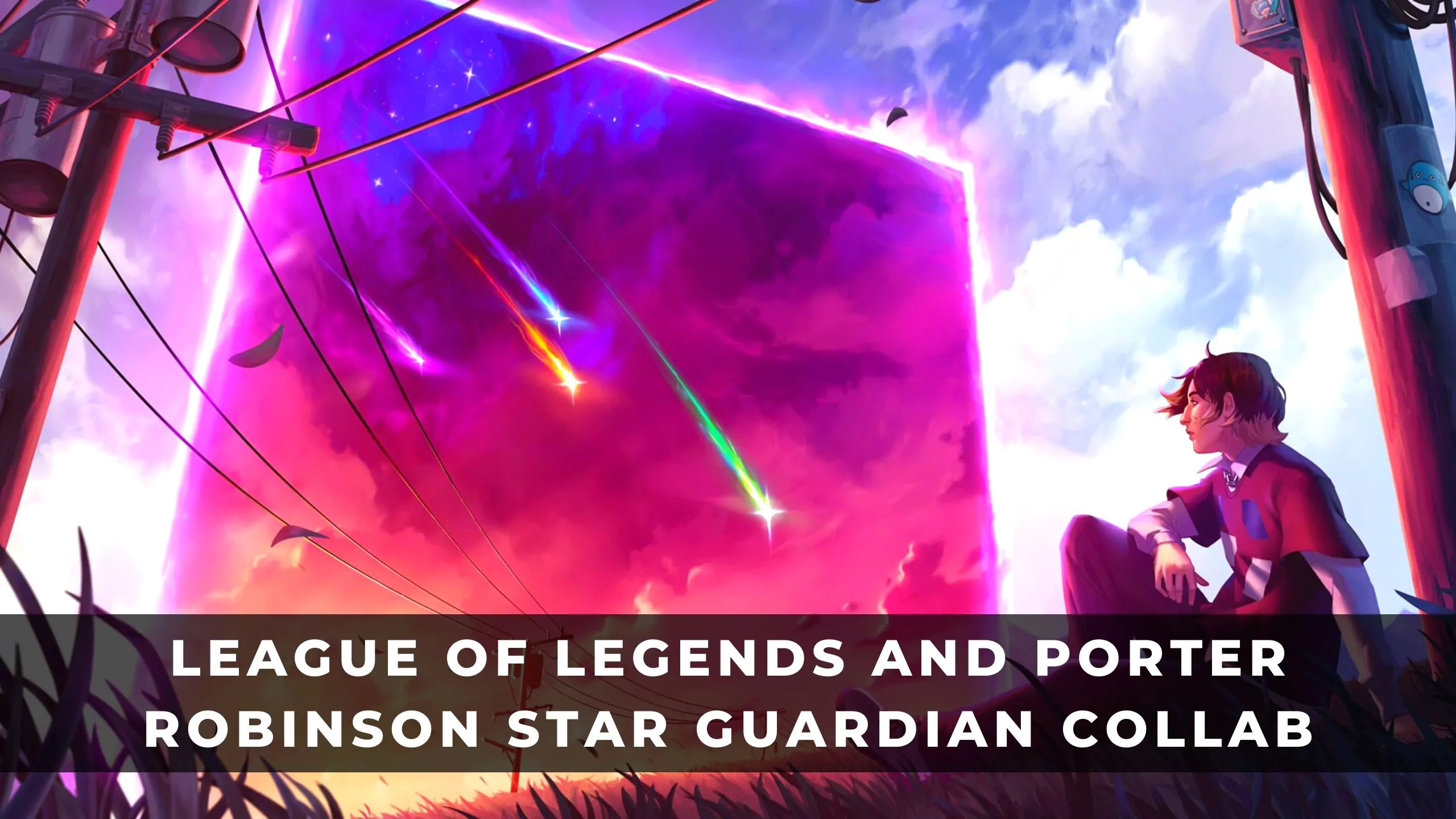 Współpraca League of Legends i Portera Robinsona Czarodziejek Gwiazd