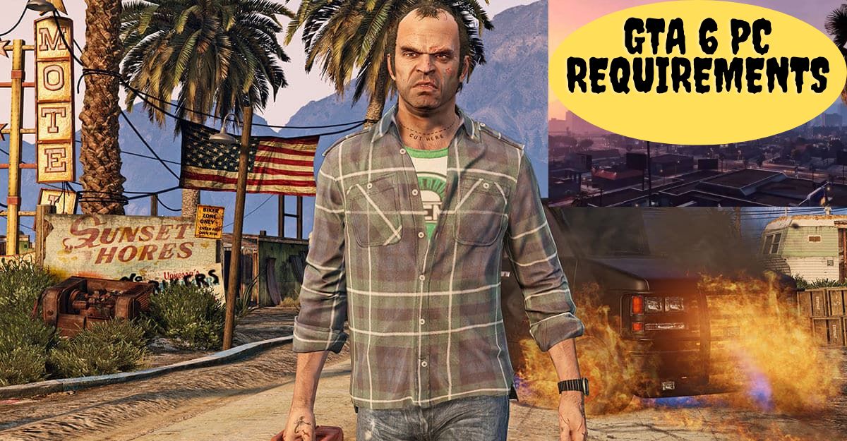 GTA 6 PC Requirements
