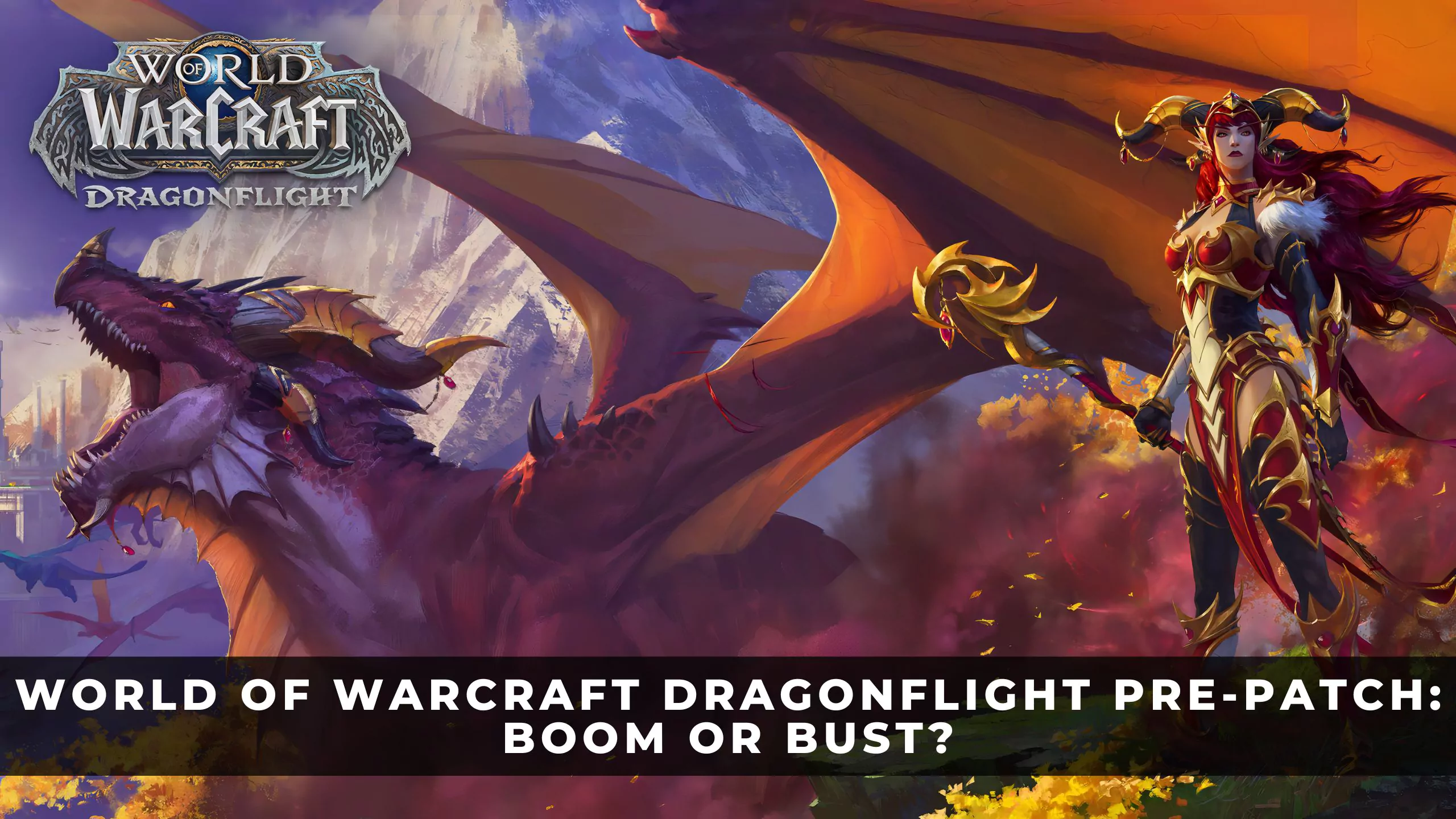 Przed aktualizacją WoW Dragonflight: Boom czy Bust?