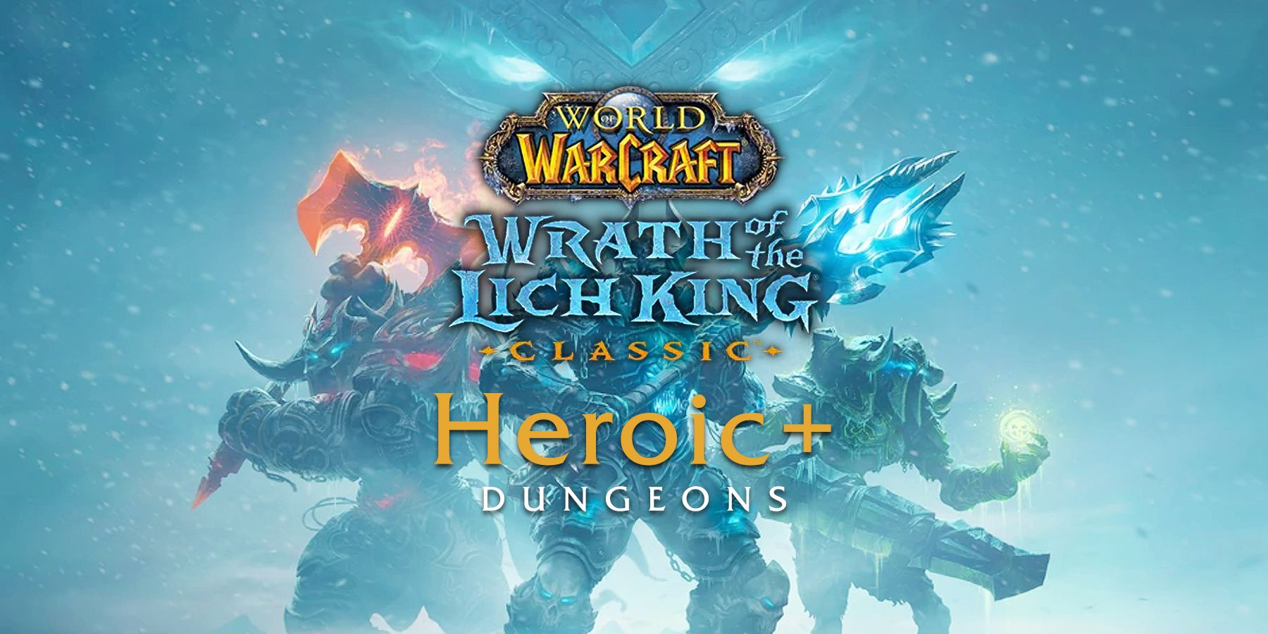 heroic plus wow wotlk classic world of warcraft wrath lich king dungeons