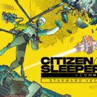 Citizen Sleeper 2: obiecująca kontynuacja w ramach Indie Game Pass! Creo Gaming