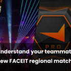 Rozumiej swoich partnerów z nowym krajowym dopasowaniem FACEIT Understand your teammates with new FACEIT regional matchmaking
