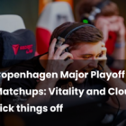 Copenhagen Major Playoff Matchups: Vitality and Cloud9 to kick things off