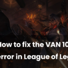 Jak rozwiązać błąd VAN 1067 w League of Legends Creo Gaming