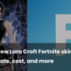 Lara Croft przybywa na Fortnite: Data wydania i cena Creo Gaming