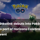 Tinkatank przybywa do wydarzenia Pokémon Go na Horizons Creo Gaming