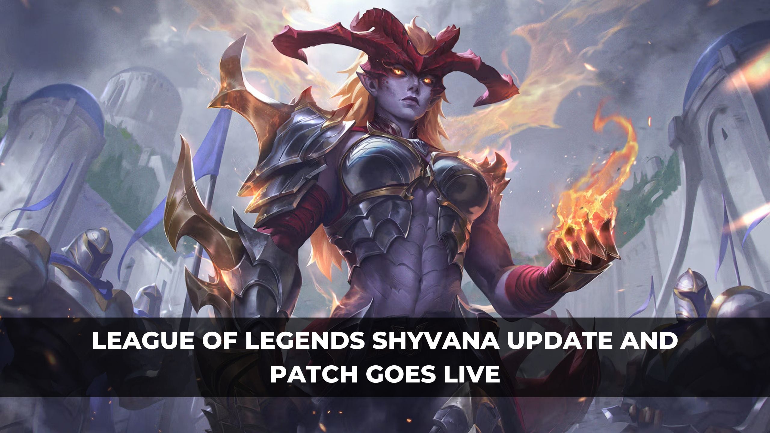 League of Legends Shyvana Update and Patch Goes Live
